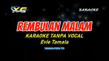 REMBULAN MALAM EVIE TAMALA - (KARAOKE TANPA VOKAL)