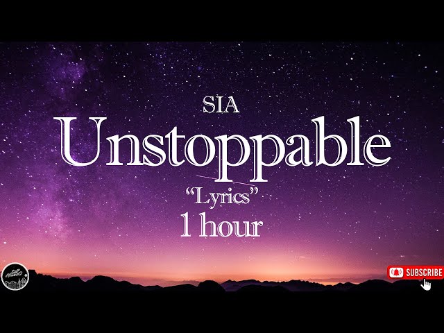 SIA  -  Unstoppable  🎵  Lyrics  1 hour class=