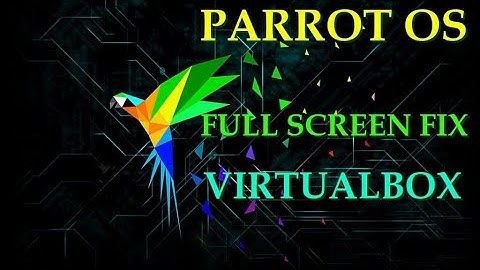 Parrot OS Full Screen Fix | Virtualbox | Parrot OS 2021