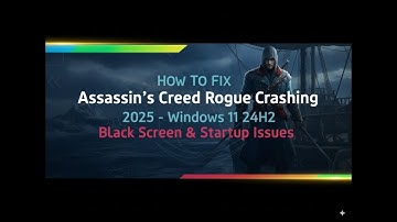 Fix Assassin’s Creed Rogue Crashing 2025 – Windows 11 24H2, Black Screen & Startup Issues