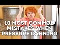 10 Most Common Mistakes When Pressure Canning