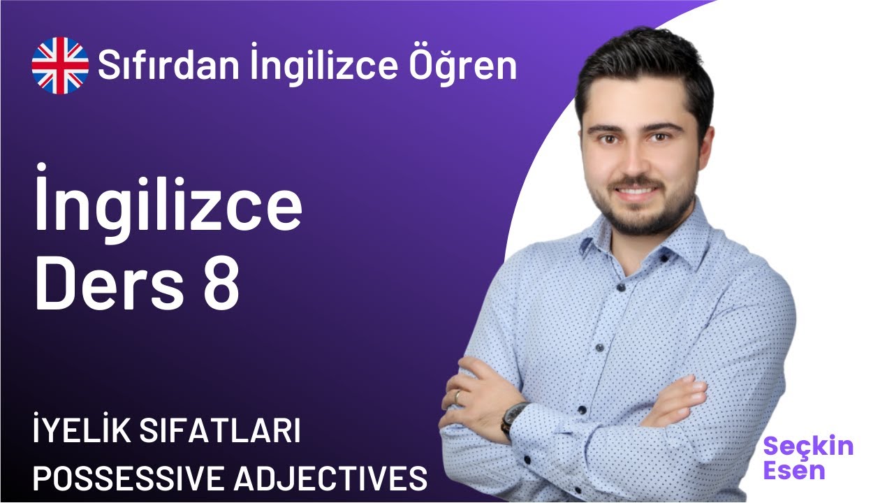 A1 Seviye İngilizce Ders 8 - İyelik Sıfatları Possessive Adjectives | Sıfırdan İngilizce Öğreniyorum