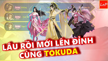 VLTK MOBILE - LÂU RỒI MỚI LÊN ĐỈNH CÙNG TOKUDA - TRẬN NÀY HAY LẮM | LnP