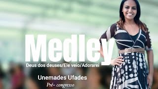 Medley - Deus dos deuses/Ele veio/ Adorarei/ Pré- congresso- de mulheres unemades Ufades   Priscila