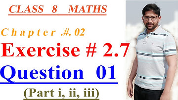 Mathematics of Class 8 Chapter 02 , Exercise 2.7  Q.# 1 ( Part i, ii, iii)