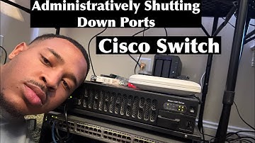 Disabling Unused Ports Switch Ports | Cisco Switch