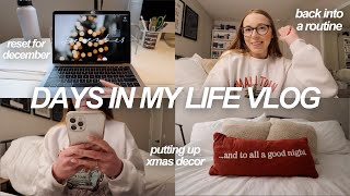 VLOG: getting back into my routine at home, december reset, putting up christmas decor + more!