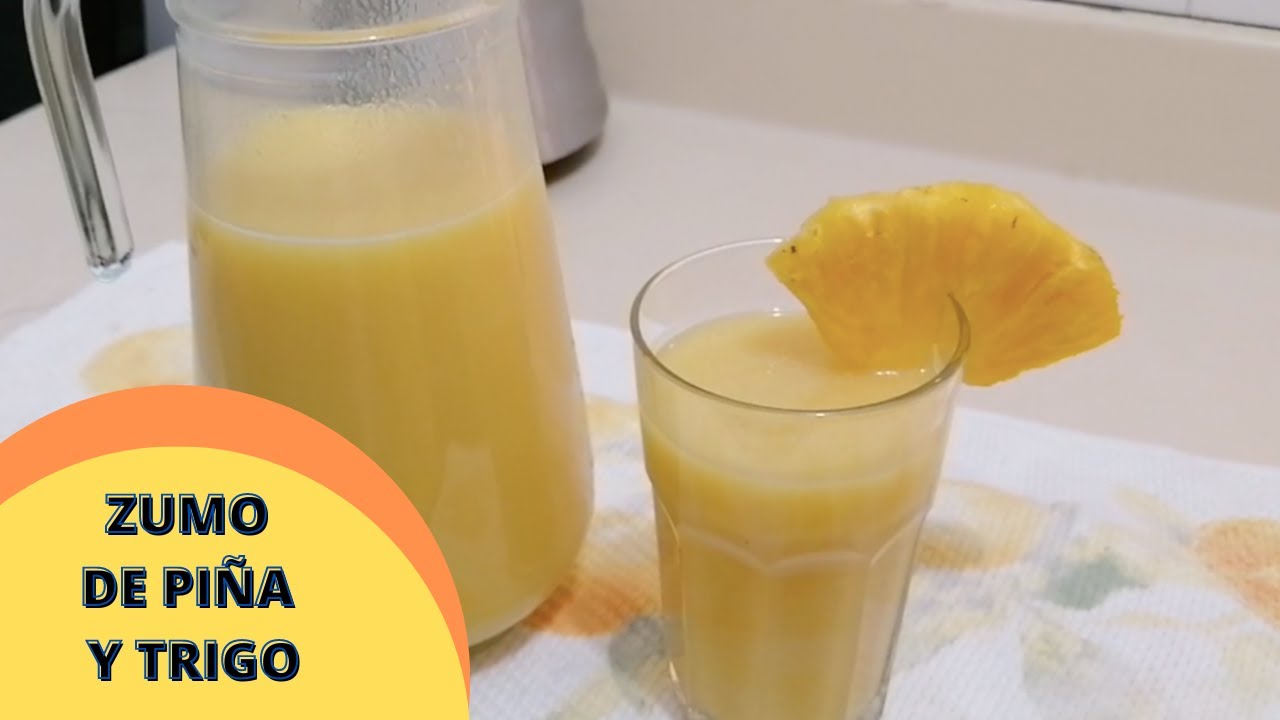 ZUMO PIÑA Y TRIGO (Fresco, sano y fácil de hacer) - YouTube