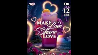 Make Love Share Love Mix (StarStruck x Salty x Jza King)