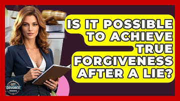 Is It Possible To Achieve True Forgiveness After A Lie? - Get Divorce Answers