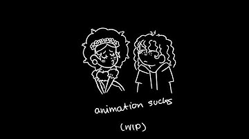 I HATE ANIMATING!!!