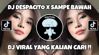 DJ DESPACITO X SAMPE BAWAH MENGKANE VIRAL TIKTOK TERBARU 2025 !!