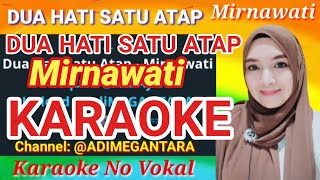 Dua Hati Satu Atap - Mirnawati Karaoke No Vokal Smule (Original ) @adimegantara2251