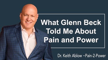 Dr. Keith Ablow - What Glenn Beck Told Me About Pain and Power
