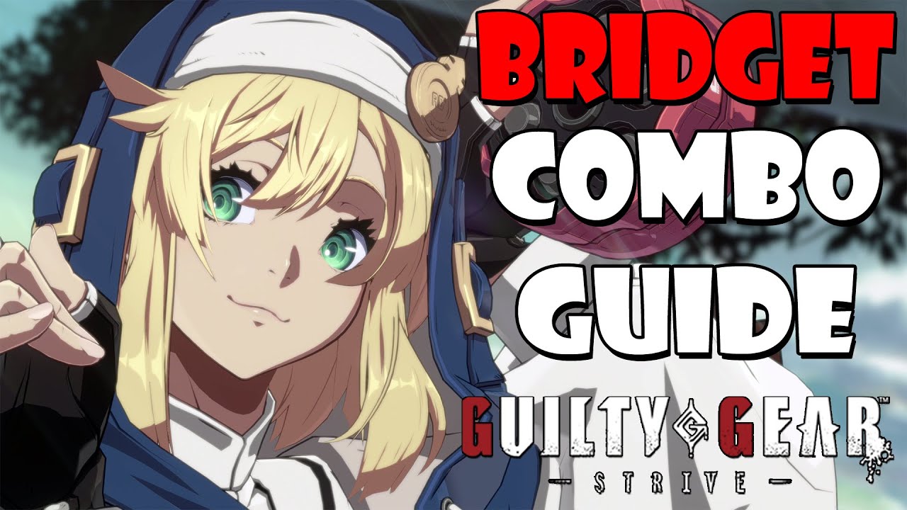 Bridget Combo Tutorial - Guilty Gear Strive Bridget Combo Tutorial 