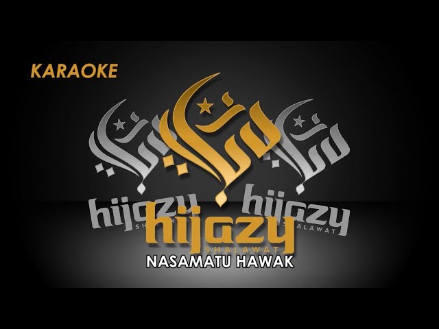 Nasamatu Hawak KARAOKE & LIRIK - Versi Hijazy Shalawat class=