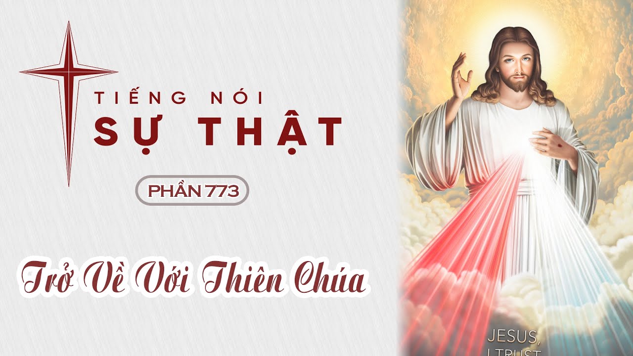 Tiếng Nói Sự Thật Phần 773 - Trở Về Với Thiên Chúa