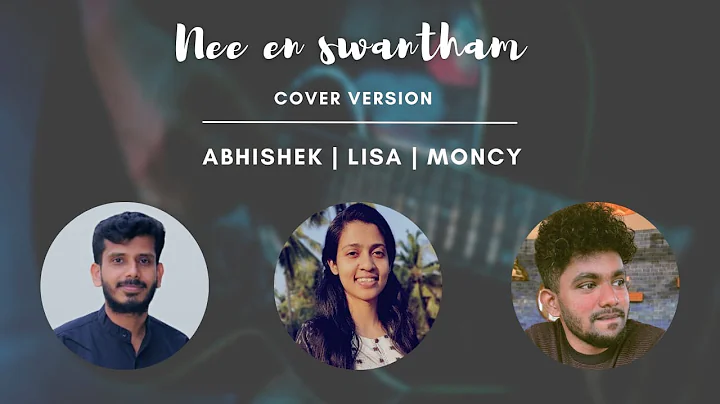 NEE EN SWANTHAM - COVER VERSION | J V PETER | ABHISHEK CHACKO | LISA MARY KOSHY | MONCY SAMUEL