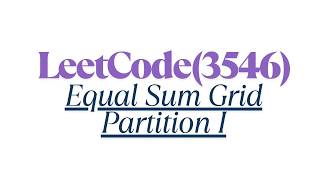 LeetCode Problem No: 3546 -Equal Sum Grid Partition I || Java
