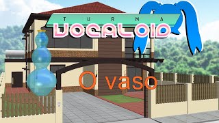 Mmd Turma Vocaloid - O Vaso