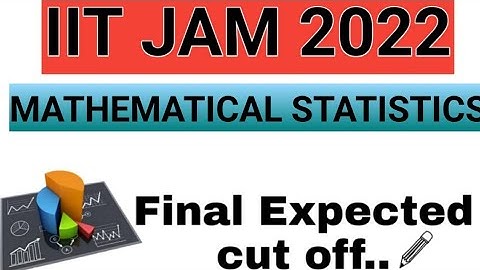IIT JAM 2022 | MATHEMATICAL STATISTICS | Final cut off MATHEMATICAL STATISTICS #iitjam2022