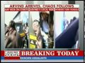 Kejriwal arrives, chaos follows