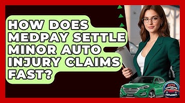 How Does MedPay Settle Minor Auto Injury Claims Fast? - Auto Coverage Explained