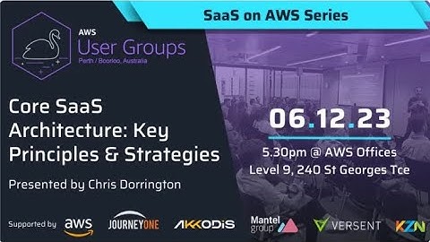 The Core of SaaS Architecture: Key Principles & Strategies | AWS Perth UG SaaS Series | Dec 23