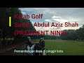 Kelab golf sultan abdul aziz shah  president nine