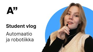 Automaatio ja robotiikka | Student vlog