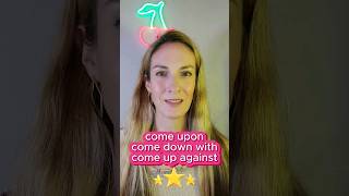 🚀 3 Phrasal Verbs with COME 👉 come upon, come down with & come up against! 😄💬#phrasalverbs #shorts