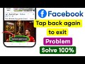 Fix Facebook Tap Back Again To Exit Problem 2026 | Tap Back Again To Exit Facebook Problem Solution