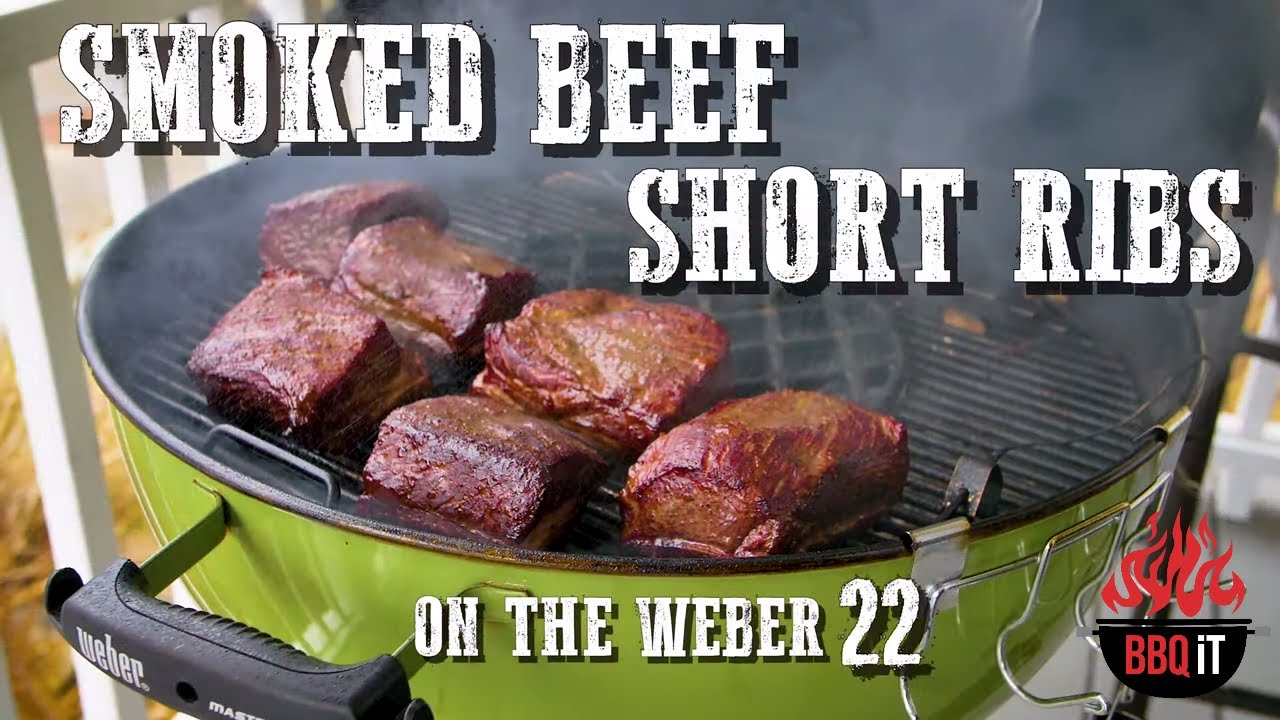 BEEF SHORT RIBS SMOKED ON THE WEBER 22 BBQ iT YouTube