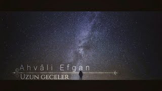 Ahvali Efgan - Uzun Geceler (Lyric Video) Resimi