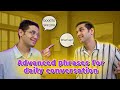 Advanced English Phrases For Everyday Speaking Advanced English Phrases For Everyday Speaking