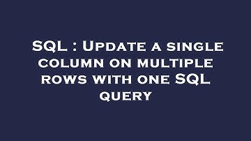 SQL : Update a single column on multiple rows with one SQL query