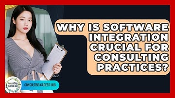 Why Is Software Integration Crucial For Consulting Practices? - Consulting Career Hub