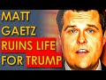 Matt Gaetz LOSES EVERYTHING for Trump
