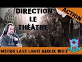 [Lets Play #03] Metro Last Light Redux : Direction le théâtre !!!