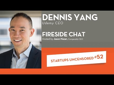 Fireside Chat with Udemy CEO, Dennis Yang - Startups Uncensored #52