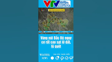 Vùng núi Bắc Bộ nguy cơ rất cao sạt lở đất, lũ quét | VTVWDB