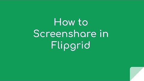 How to Screenshare in Flipgrid