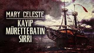 Mary Celeste: Kayıp Mürettebatın Sırrı