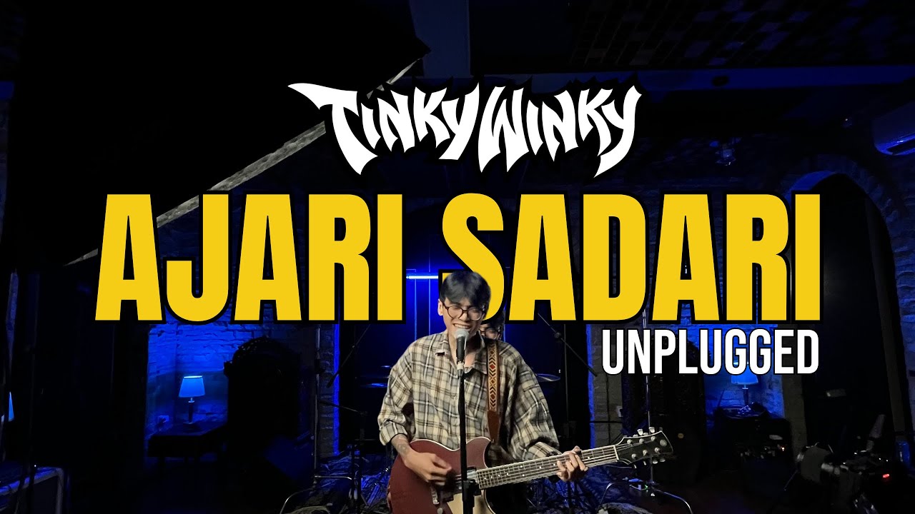 TINKY WINKY - AJARI SADARI (UNPLUGGED VERSION)