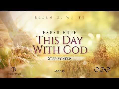 135. Experience This Day With God: Step by Step, May 15