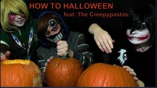 HOW TO HALLOWEEN feat. The Creepypastas