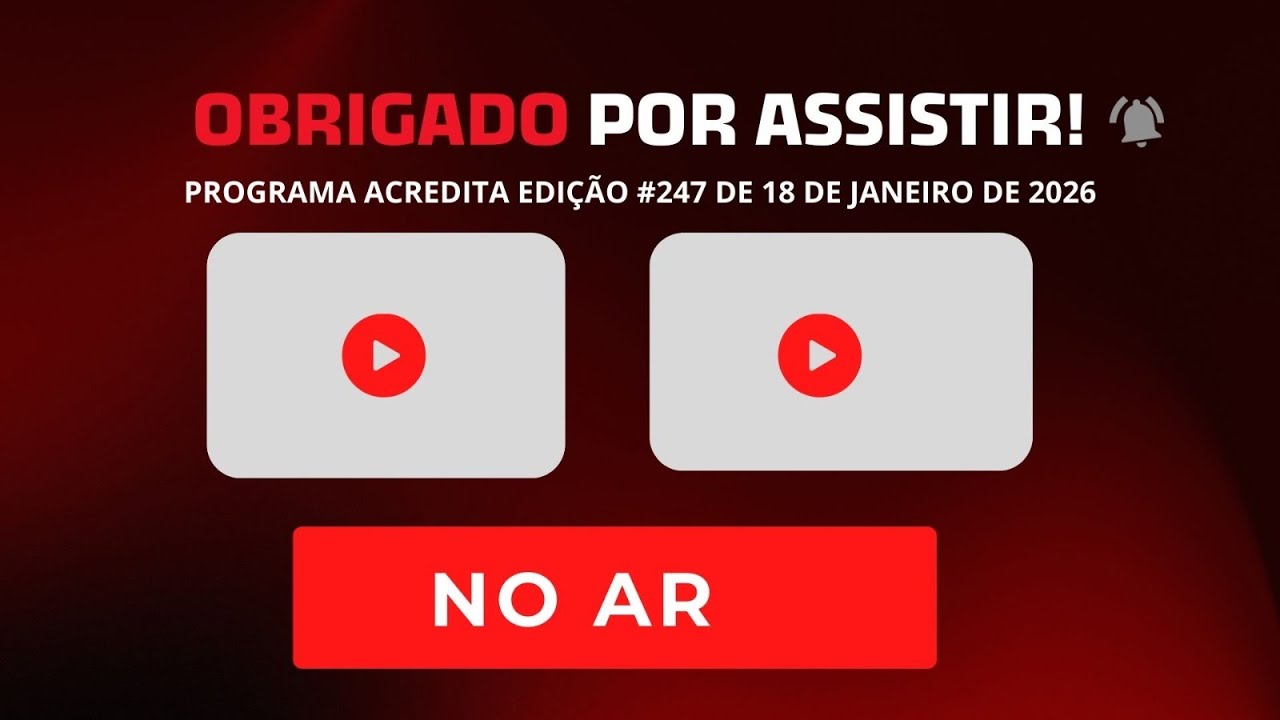 ACREDITA #247 | AO VIVO | 18/01/2026
