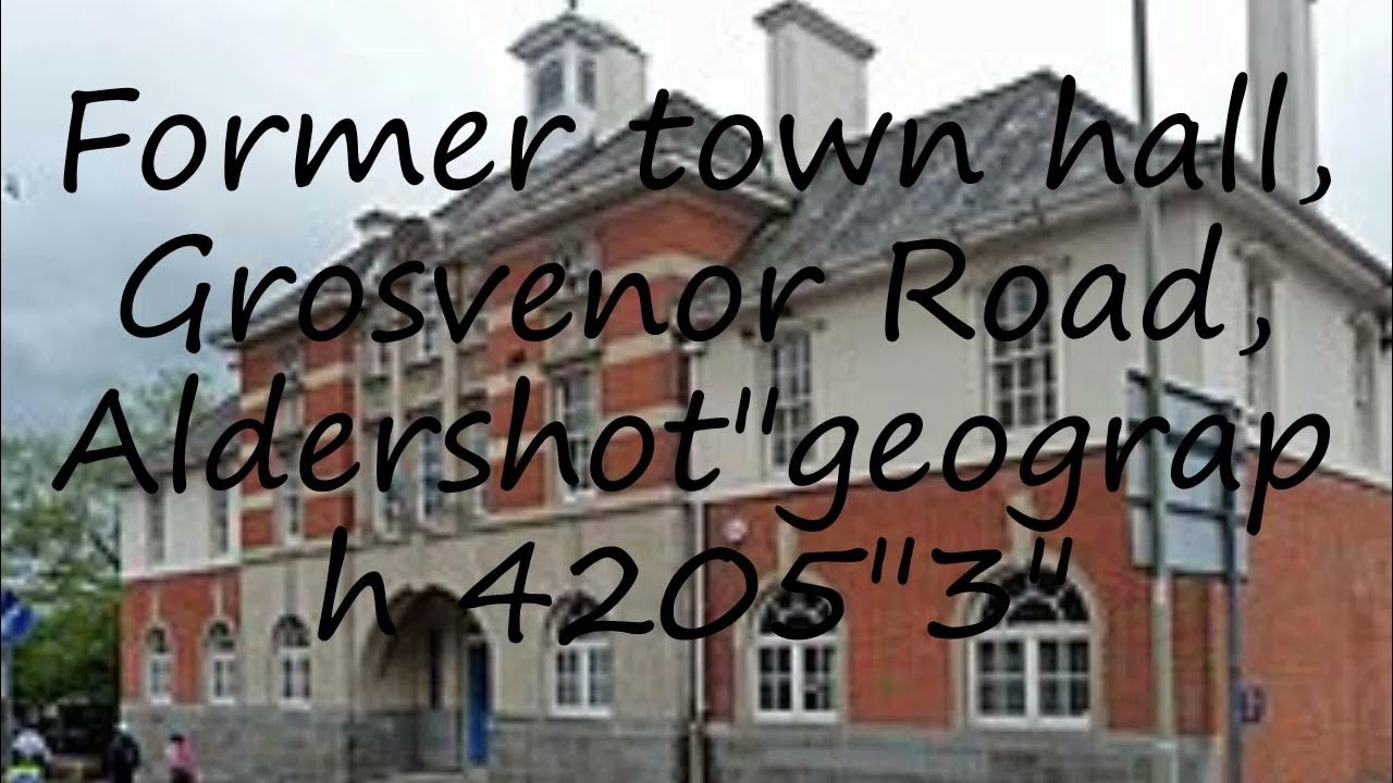 How to pronounce Former town hall, Grosvenor Road, Aldershot"geograph