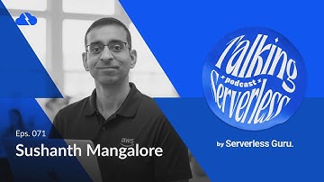 Simplifying Complexity with Serverless ft. Sushanth Mangalore