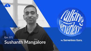 Famous Simplifying Complexity with Serverless ft. Sushanth Mangalore Wealth